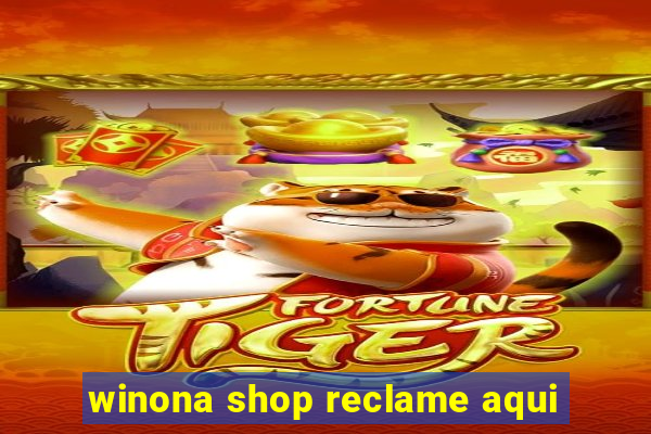 winona shop reclame aqui